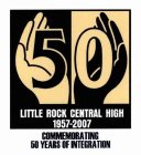50 LITTLE ROCK CENTRAL HIGH 1957-2007 COMMEMORATING 50 YEARS OF INTEGRATION