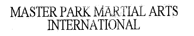 MASTER PARK MARTIAL ARTS INTERNATIONAL