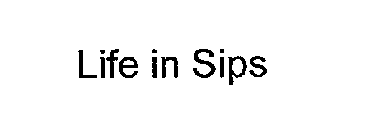 LIFE IN SIPS