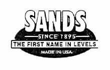 SANDS THE FIRST NAME IN LEVELS SINCE 1895 MADE IN USA