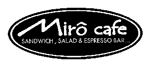 MIRÔ CAFE SANDWICH, SALAD & ESPRESSO BAR...
