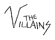 THE VILLAINS