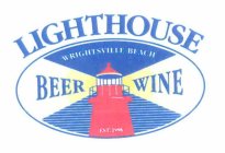 LIGHTHOUSE BEER WINE WRIGHTSVILLE BEACH EST. 1998