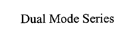 DUAL MODE SERIES