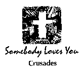 SOMEBODY LOVES YOU CRUSADES