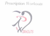 PRESCRIPTION WORKOUTS WORKOUTS