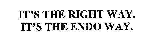 IT'S THE RIGHT WAY. IT'S THE ENDO WAY.