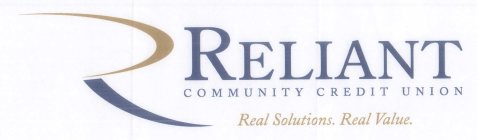 R RELIANT COMMUNITY CREDIT UNION REAL SOLUTIONS. REAL VALUE.