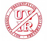 UV/IR PRESENTATION- PRESERVATION- CONSERVATION