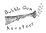 BUBBLE GUN AERATORS