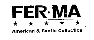 FER·MA AMERICAN & EXOTIC COLLECTION