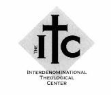 THE ITC INTERDENOMINATIONAL THEOLOGICAL CENTER