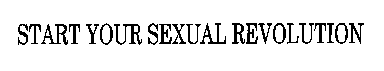 START YOUR SEXUAL REVOLUTION