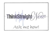 THINKSTRAIGHT NOW ASK ME HOW!