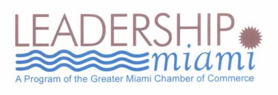 LEADERSHIP MIAMI A PROGRAM OF THE GREATER MIAMI CHAMBER OF COMMERCE