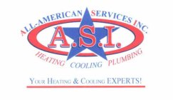 A.S.I. ALL-AMERICAN SERVICES INC. HEATING COOLING PLUMBING YOUR HEATING & COOLING EXPERTS!
