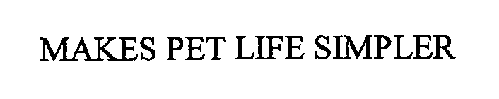 MAKES PET LIFE SIMPLER