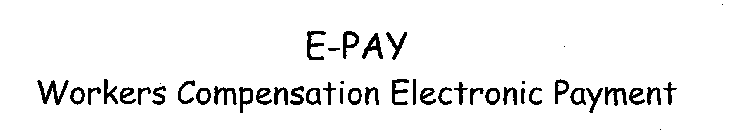 E-PAY WORKERS COMPENSATION ELECTRONIC PAYMENT