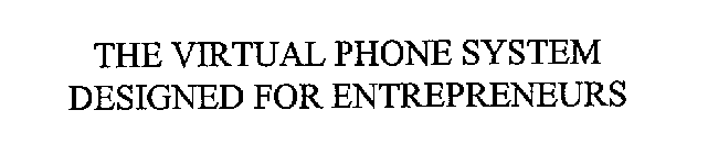 THE VIRTUAL PHONE SYSTEM DESIGNED FOR ENTREPRENEURS