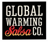 GLOBAL WARMING SALSA CO.