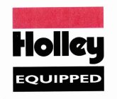 HOLLEY EQUIPPED