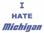 I HATE MICHIGAN