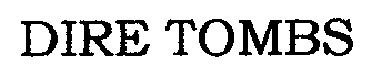 DIRE TOMBS