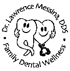 DR. LAWRENCE MESSINA, DDS FAMILY DENTAL WELLNESS