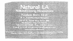 NATURAL LA NATURAL LIVING RESOURCES  KRISTINA ROHR, CEO   CEO M.A. CERTIFIED BAUBIOLOGIST 14055 W. TAHITI WAY, SUITE 306 MARINA DEL REY CA 902292 TEL 310-663-6429 FAX 310-821-9790 EMAIL: CHEMICAL-FREE
