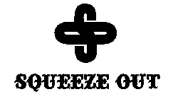 SO SQUEEZE OUT