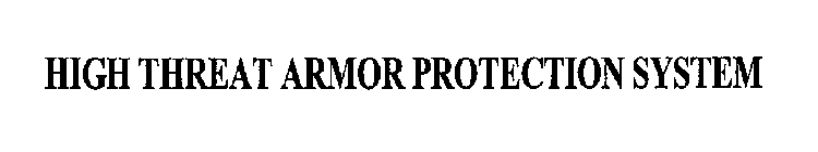 HIGH THREAT ARMOR PROTECTION SYSTEM