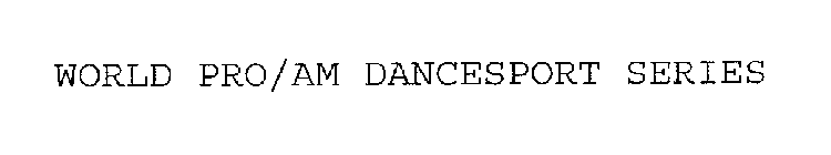 WORLD PRO/AM DANCESPORT SERIES