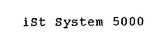 IST SYSTEM 5000