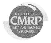 CERTIFIED CMRP AMERICAN HOSPITAL ASSOCIATION