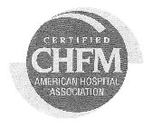 CERTIFIED CHFM AMERICAN HOSPITAL ASSOCIATION