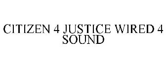 CITIZEN 4 JUSTICE WIRED 4 SOUND