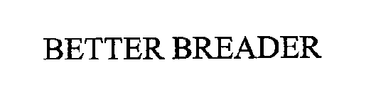 BETTER BREADER