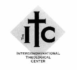 THE ITC INTERDENOMINATIONAL THEOLOGICAL CENTER