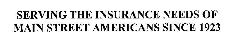 SERVING THE INSURANCE NEEDS OF MAIN STREET AMERICANS SINCE 1923