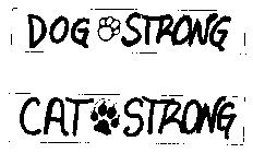 DOG STRONG CAT STRONG