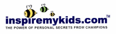 INSPIREMYKIDS.COM THE POWER OF PERSONAL SECRETS FROM CHAMPIONS