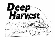 DEEP HARVEST