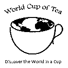 WORLD CUP OF TEA DISCOVER THE WORLD IN A CUP