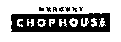 MERCURY CHOPHOUSE