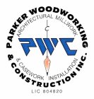 PWC PARKER WOODWORKING & CONSTRUCTION INC. ARCHITECTURAL MILLWORK & CASEWORK INSTALLATION LIC 804820