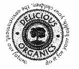 · DELICIOUS · ORGANICS DO IT FOR YOUR HEALTH. YOUR CHILDREN. THE ENVIRONMENT. OUR FUTURE
