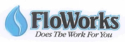 FLOWORKS DOES THE WORK FOR YOU
