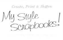 MY STYLE SCRAPBOOKS!CREATE, PRINT & SH@RE