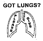 GOT LUNGS? PLEASE GIVE