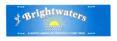 BRIGHTWATERS A NATIVE AMERICAN PROPHECY COME TRUE